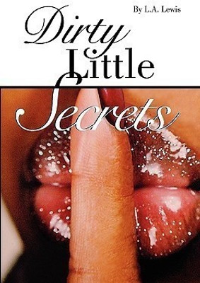 Dirty Little Secrets(English, Paperback, Lewis L. A.)