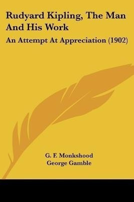 Rudyard Kipling, The Man And His Work(English, Paperback, Monkshood G F)