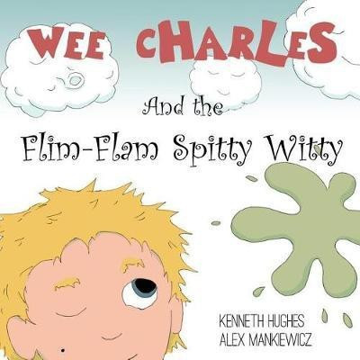Wee Charles and the Flim Flam Spitty Witty(English, Paperback, Hughes Kenneth)