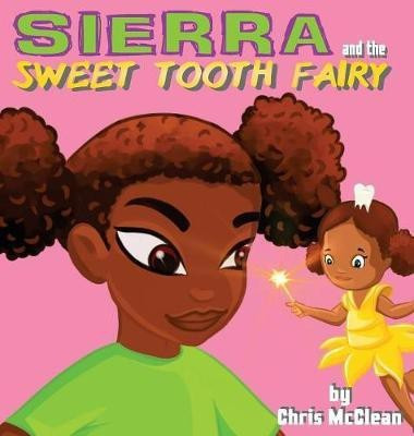 Sierra and the Sweet Tooth Fairy(English, Hardcover, McClean Chris)