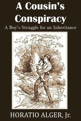 A Cousin's Conspiracy, a Boy's Struggle for an Inheritance(English, Paperback, Alger Horatio)