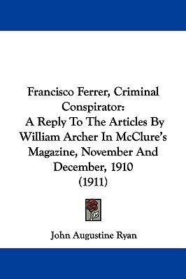 Francisco Ferrer, Criminal Conspirator(English, Paperback, Ryan John Augustine)