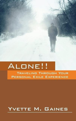 Alone!! Traveling Through Your Personal Exile Experience(English, Paperback, Gaines Yvette M)