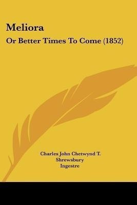 Meliora(English, Paperback, Shrewsbury Charles John Chetwynd T)