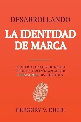 Desarrollando la Identidad de Marca [Brand Identity Breakthrough](Spanish, Paperback, Diehl Gregory V)