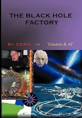 The Black Hole Factory(English, Paperback, Al' Cern Vs 'Einstein Et)