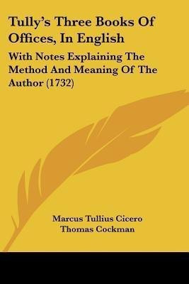 Tully's Three Books Of Offices, In English(English, Paperback, Cicero Marcus Tullius)