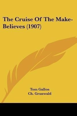 The Cruise Of The Make-Believes (1907)(English, Paperback, Gallon Tom)