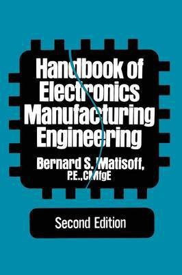 Handbook of Electronics Manufacturing Engineering(English, Paperback, Matisoff Bernard S.)