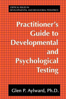 Practitioner's Guide to Developmental and Psychological Testing(English, Paperback, Aylward Glen P.)