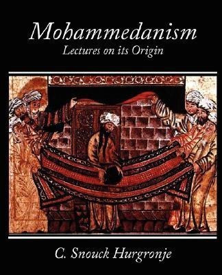 Mohammedanism Lectures on Its Origin(English, Paperback, C Snouck Hurgronje Snouck Hurgronje)