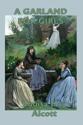 A Garland for Girls(English, Paperback, Alcott Louisa May)