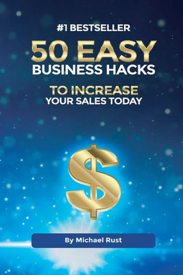 50 Easy Business Hacks to Increase Your Sales Today(English, Paperback, Rust Michael)