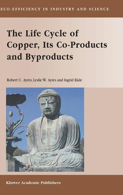 The Life Cycle of Copper, Its Co-Products and Byproducts(English, Hardcover, Ayres Robert U.)