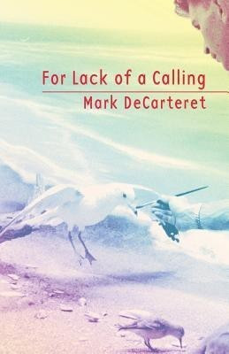 For Lack of a Calling(English, Paperback, Decarteret Mark)