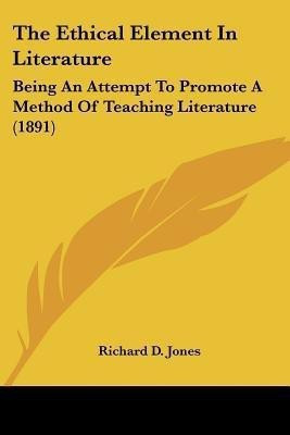 The Ethical Element In Literature(English, Paperback, Jones Richard D)