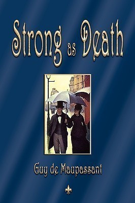 Strong as Death(English, Paperback, de Maupassant Guy)