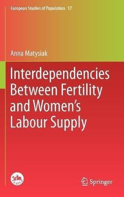 Interdependencies Between Fertility and Women's Labour Supply(English, Hardcover, Matysiak Anna)