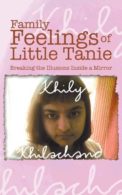 Family Feelings of Little Tanie  - Breaking the Illusions Inside a Mirror(English, Paperback, Khilachand Khily)