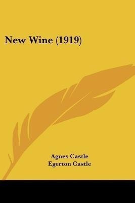 New Wine (1919)(English, Paperback, Castle Agnes)