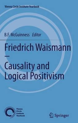 Friedrich Waismann - Causality and Logical Positivism(English, Hardcover, unknown)