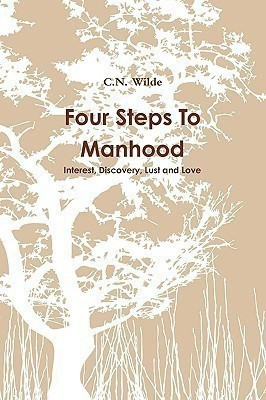 Four Steps To Manhood Interest, Discovery, Lust and Love(English, Paperback, Wilde C N)