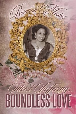 Silent Suffering... Boundless Love(English, Paperback, Mesias Rosalina)