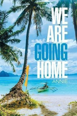 We Are Going Home(English, Paperback, Annie)