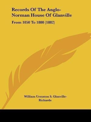 Records Of The Anglo-Norman House Of Glanville(English, Paperback, Glanville-Richards William Urmston S)