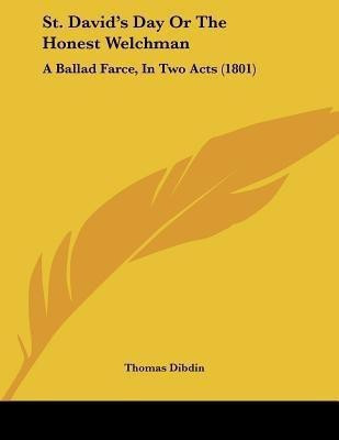 St. David's Day Or The Honest Welchman(English, Paperback, Dibdin Thomas)