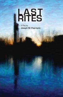Last Rites(English, Paperback, Paprzycki Joseph M)