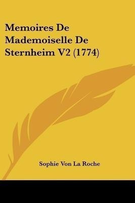 Memoires De Mademoiselle De Sternheim V2 (1774)(French, Paperback, Roche Sophie Von La)