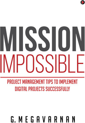 Mission Impossible  - Project Management tips to implement digital projects successfully(English, Paperback, G Megavarnan)