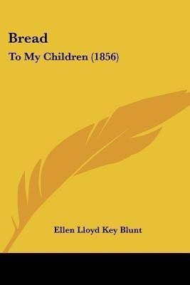 Bread(English, Paperback, Blunt Ellen Lloyd Key)