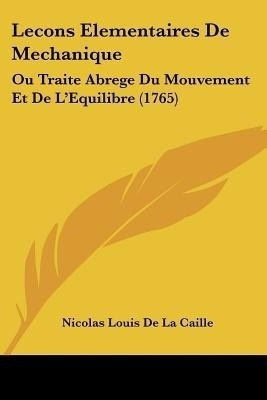 Lecons Elementaires De Mechanique(English, Paperback, Caille Nicolas Louis De La)