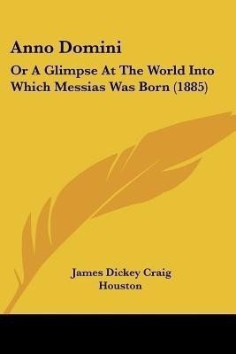 Anno Domini(English, Paperback, Houston James Dickey Craig)