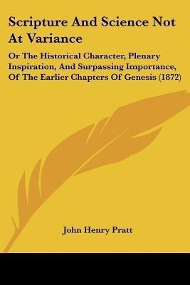 Scripture And Science Not At Variance(English, Paperback, Pratt John Henry)