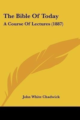 The Bible Of Today(English, Paperback, Chadwick John White)
