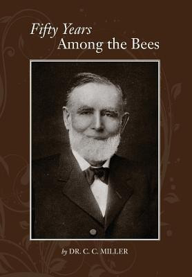 Fifty years among Bees(English, Paperback, Miller C C Dr)