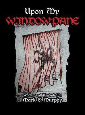 Upon My Window Pane(English, Hardcover, Murphy Mark E)