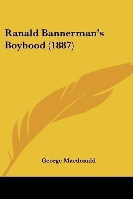 Ranald Bannerman's Boyhood (1887)(English, Paperback, MacDonald George)