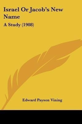 Israel Or Jacob's New Name(English, Paperback, Vining Edward Payson)
