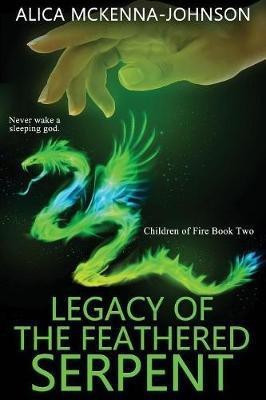 Legacy of the Feathered Serpent(English, Paperback, McKenna-Johnson Alica)