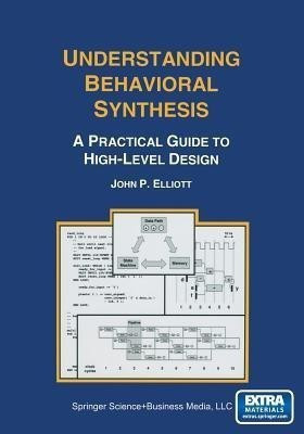 Understanding Behavioral Synthesis(English, Paperback, Elliott John P.)