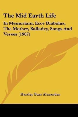 The Mid Earth Life(English, Paperback, Alexander Hartley Burr)