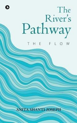 The River's Pathway  - The flow(English, Paperback, Joseph Anita Shanti)