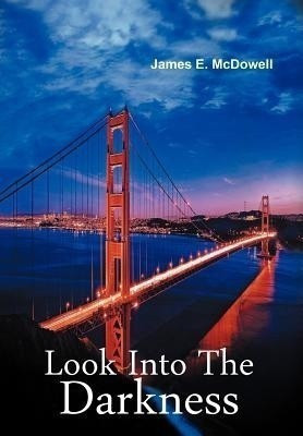 Look Into the Darkness(English, Hardcover, McDowell James E)