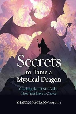 Secrets to Tame a Mystical Dragon(English, Paperback, Gleason Sharron)