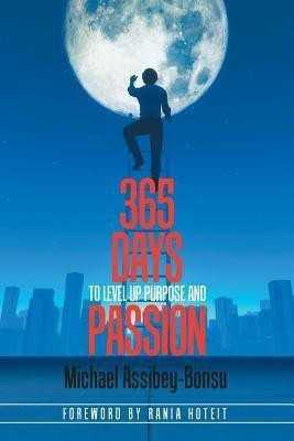 365 Days to Level up Purpose and Passion(English, Paperback, Assibey-Bonsu Michael)