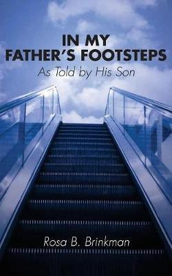 In My Father's Footsteps(English, Paperback, Brinkman Rosa B)